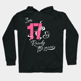 Im 17th and Ready for more // Funny gift idea Hoodie